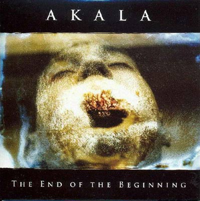 AKALA : The End Of The Beginning