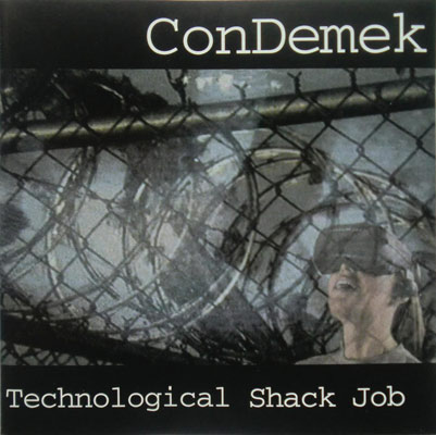 CON DEMEK : Technological Shack Job