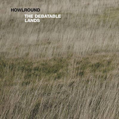 HOWLROUND : The Debatable Lands