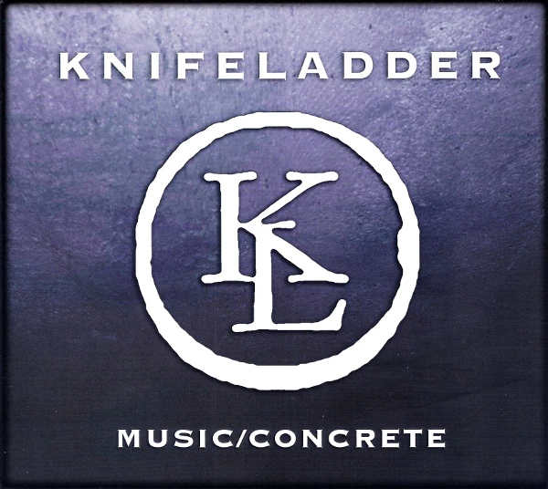KNIFELADDER : Music/Concrete