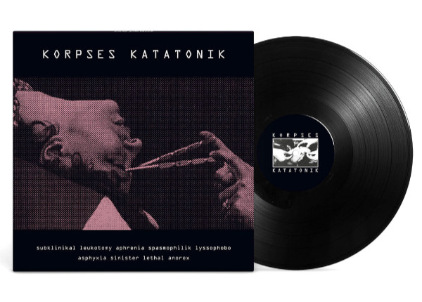 KORPSES KATATONIK : Subklinikal Leukotomy Aphrenia Spasmophilik Lyssophobo Asphyxia Sinister Lethal Anorex [Black Vinyl]