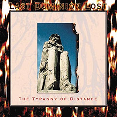 LAST DOMINION LOST : The Tyranny Of Distance