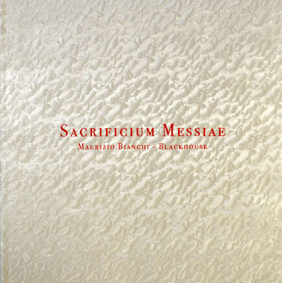 MAURIZIO BIANCHI / BLACKHOUSE : Sacrificium Messiae (Deluxe Edit