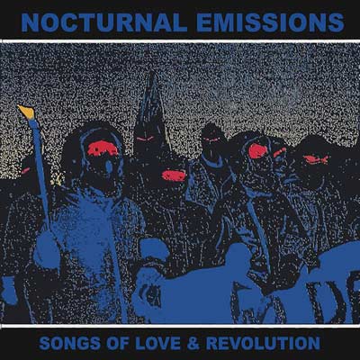 NOCTURNAL EMISSIONS : Songs Of Love And Revolution