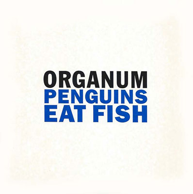 ORGANUM / DAVID JACKMAN : Penguins Eat Fish/Little Dark Wing