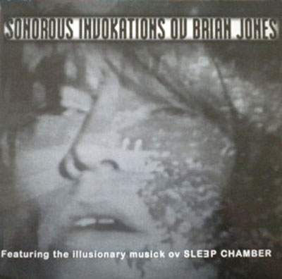 SLEEP CHAMBER : Sonorous Invokations Ov Brian Jones