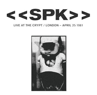 S.P.K. : Live at the Crypt / London - April 25 1981 - ウインドウを閉じる