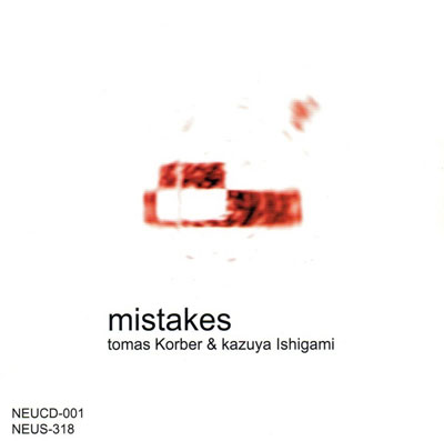 THOMAS KORBER & KAZUYA ISHIGAMI : Mistakes - ウインドウを閉じる