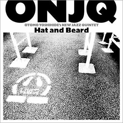 ONJQ (大友良英ニュー・ジャズ・クインテット) : Hat and Beard - ウインドウを閉じる