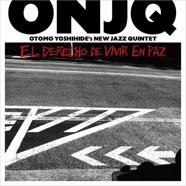 ONJQ (大友良英ニュー・ジャズ・クインテット) : El Derecho de Vivir en Paz