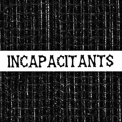 INCAPACITANTS : Stupid Is Stupid - ウインドウを閉じる