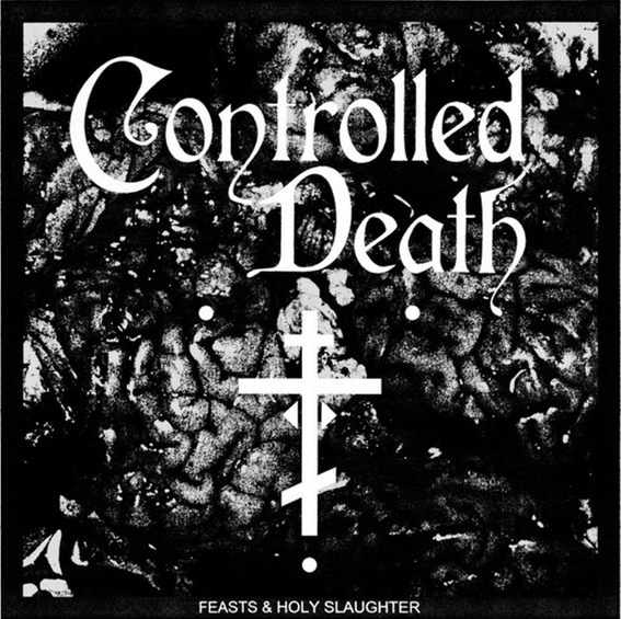 CONTROLLED DEATH : Feasts & Holy Slaughter
