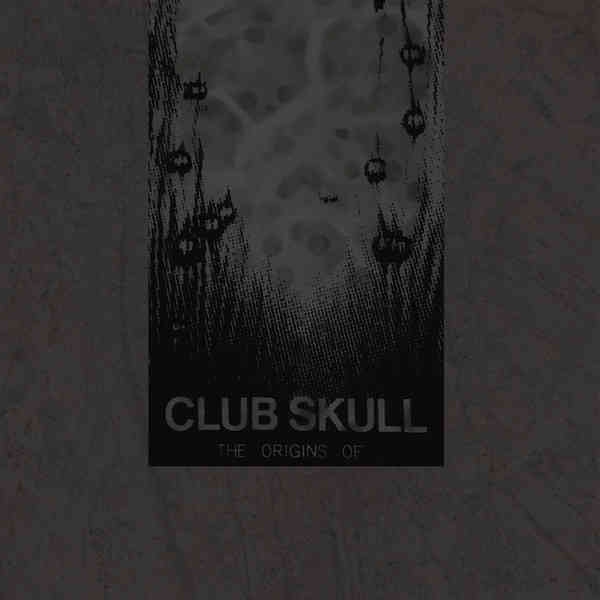 CLUB SKULL : The Origins Of ...