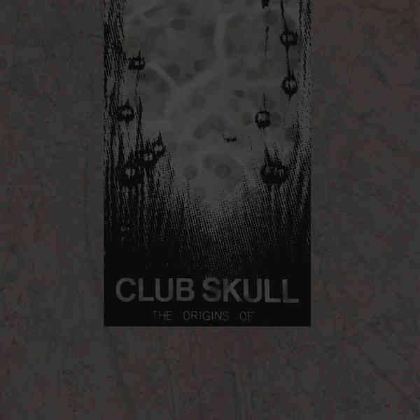 CLUB SKULL : The Origins Of ... - ウインドウを閉じる