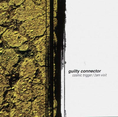 GUILTY CONNECTOR : Cosmic Trigger / 2am Visit - Click Image to Close