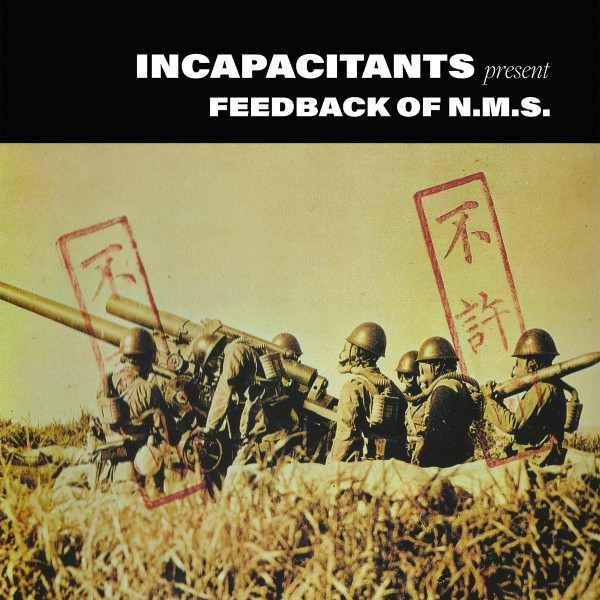 INCAPACITANTS : Feedback Of N.M.S. - ウインドウを閉じる