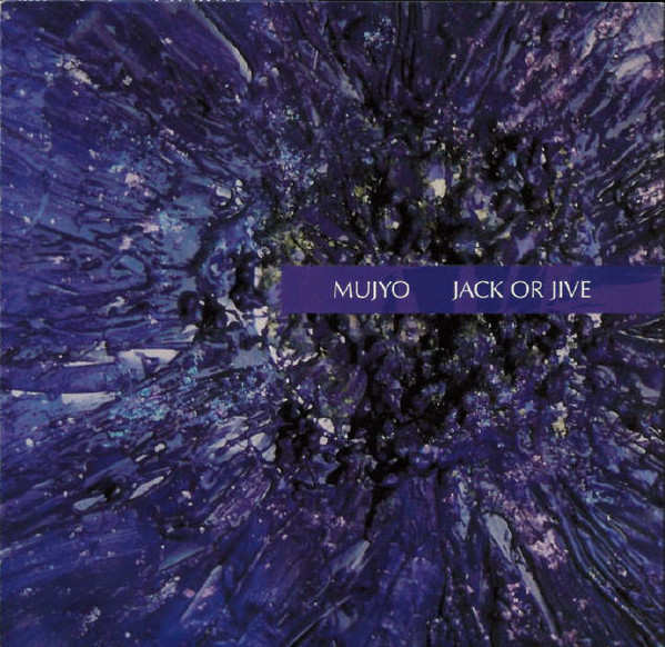 JACK OR JIVE : Mujyo JACK OR JIVE : Mujyo