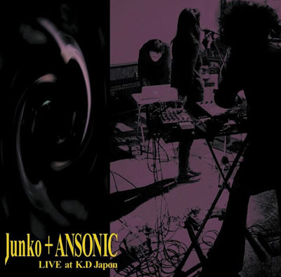 JUNKO + ANSONIC : Live at K.D Japon - Click Image to Close