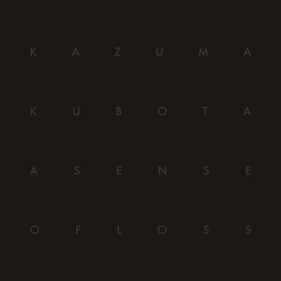 KAZUMA KUBOTA : A Sense Of Loss - Click Image to Close