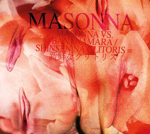 MASONNA : Masonna vs. Bananamara / Shinsen Na Clitoris = 新鮮なクリトリス