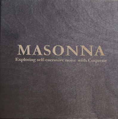 MASONNA : Exploring Self-Corrosive Noise With Coquette
