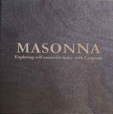 MASONNA : Exploring Self-Corrosive Noise With Coquette - Click Image to Close