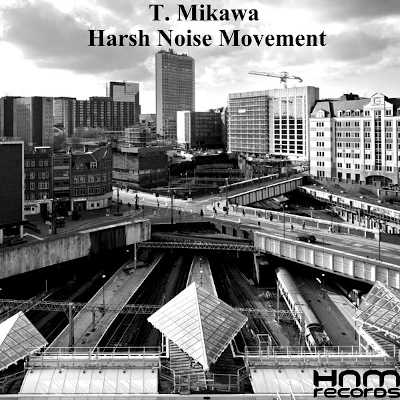 T. MIKAWA / HARSH NOISE MOVEMENT : Split