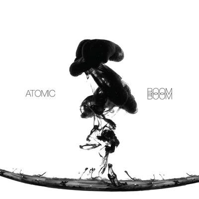ATOMIC : Boom Boom