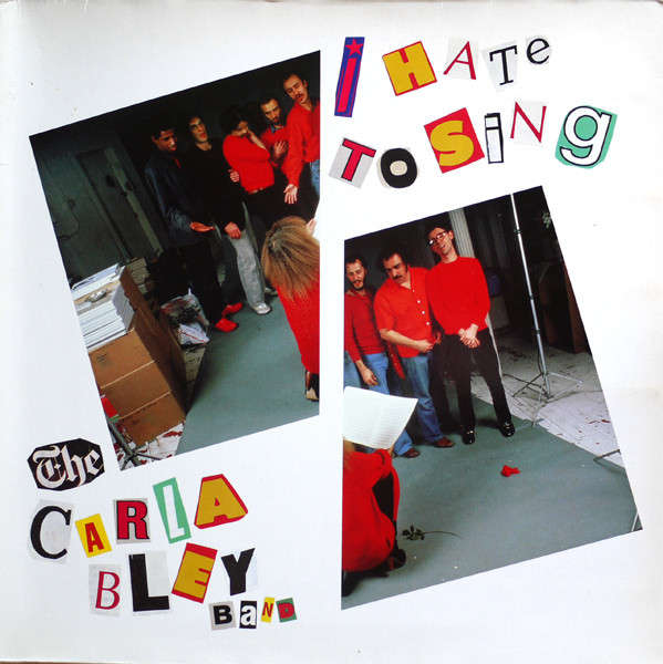 THE CARLA BLEY BAND : I Hate To Sing
