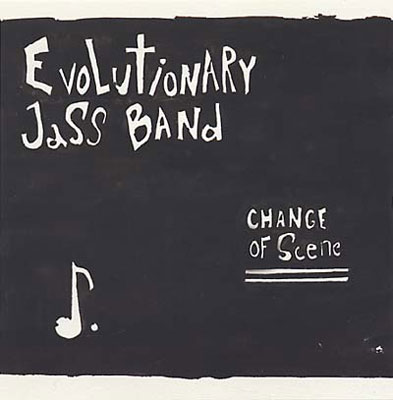 EVOLUTIONARY JASS BAND : Change of Scene