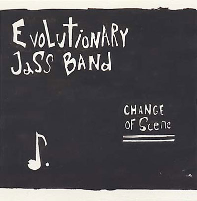 EVOLUTIONARY JASS BAND : Change of Scene - Click Image to Close