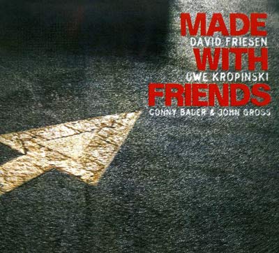 DAVID FRIESEN, UWE KROPINSKI : Made With Friends - ウインドウを閉じる