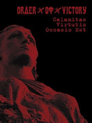 ORDER OF VICTORY : Calamitas Virtutis Occasio Est