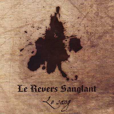 LE REVERS SANGLANT : Le Sang - ウインドウを閉じる