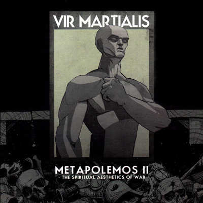 VIR MARTIALIS : Metapolemos II - The Spiritual Aesthetics Of War - ウインドウを閉じる