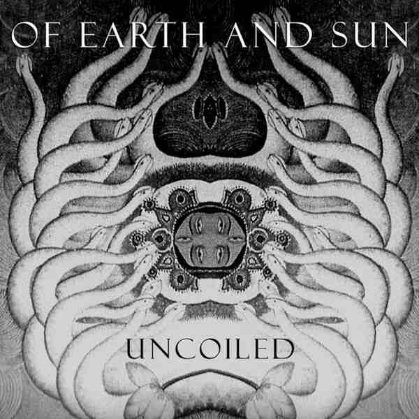 OF EARTH AND SUN : Uncoiled