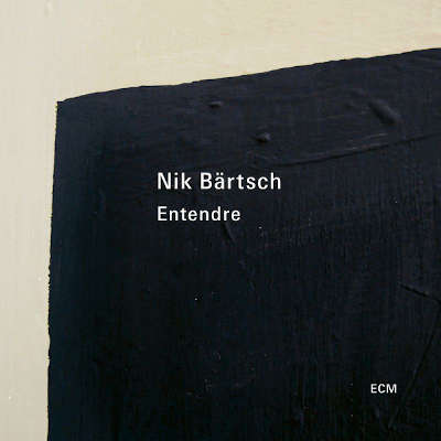 NIK BÄRTSCH : Entendre - ウインドウを閉じる