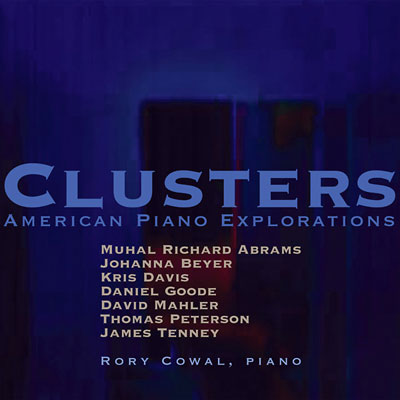 RORY COWAL : Clusters: American Piano Explorations