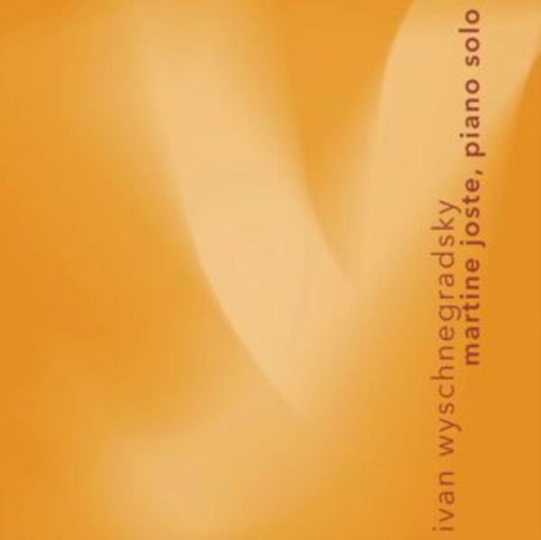 IVAN WYSCHNEGRADSKY : Martine Joste, Piano Solo
