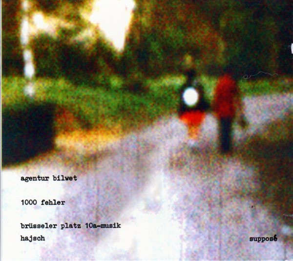 AGENTUR BILWET / BRÜSSELER PLATZ 10A-MUSIK / HAJSCH : 1000 Fehler