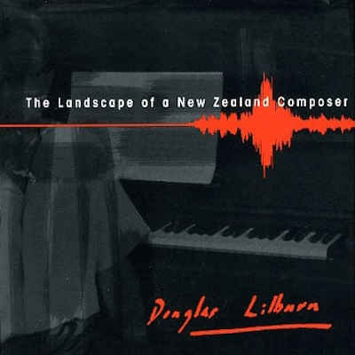 DOUGLAS LILBURN : The Landscape Of A New Zealand Composer