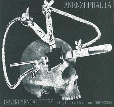 ANENZEPHALIA : Instrumentalities (Singles Collection 1991-2008)