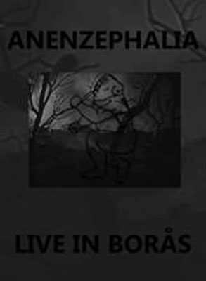 ANENZEPHALIA : Live In Boras
