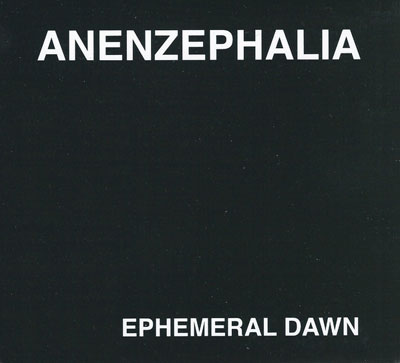 ANENZEPHALIA : Ephemeral Dawn