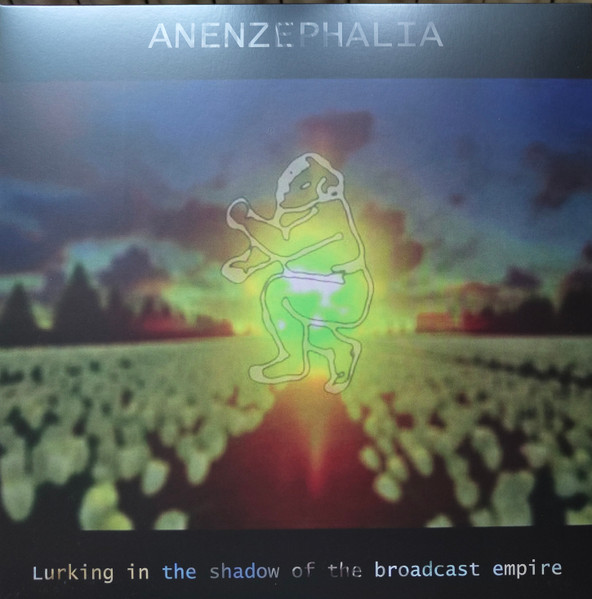 ANENZEPHALIA : Lurking In The Shadow Of The Broadcast Empire