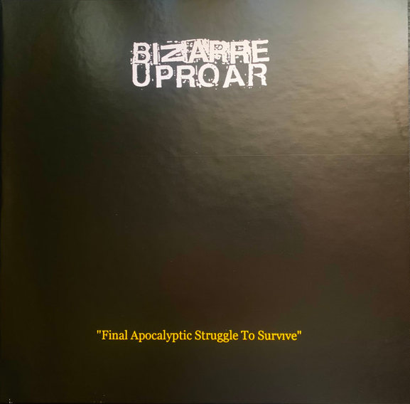 BIZARRE UPROAR : Final Apocalyptic Struggle To Survive