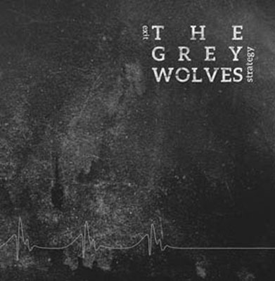 THE GREY WOLVES : Exit Strategy