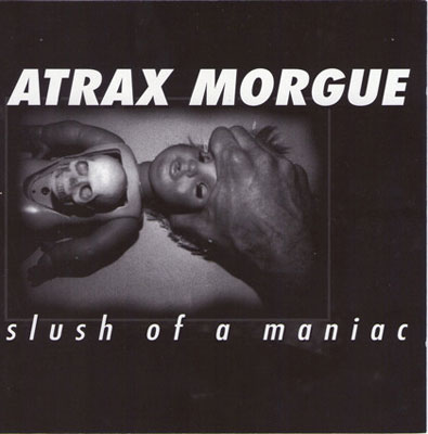 ATRAX MORGUE : Slush Of A Maniac
