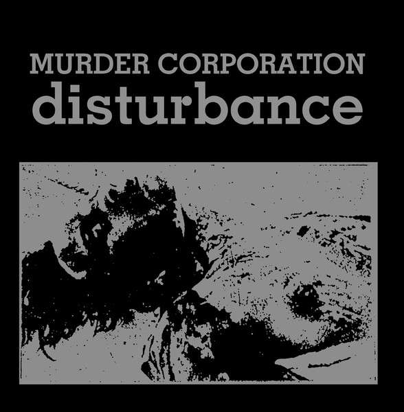 MURDER CORPORATION : Disturbance