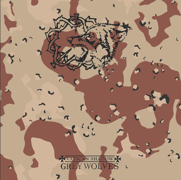THE GREY WOLVES / VATICAN SHADOW : Sickness In The Right / Gulf War Syndrome THE GREY WOLVES / VATICAN SHADOW : Sickness In The Right / Gulf War Syndrome